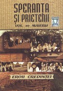 Speranta si prietenii. Vol. 10. Maieru - Eroii credintei [DVD + CD]