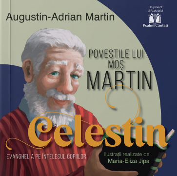 Povestile lui mos Martin – Celestin: Evanghelia pe intelesul copiilor