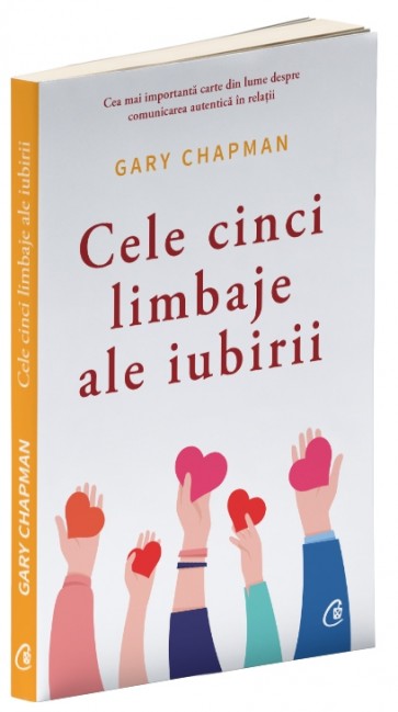 Cele cinci limbaje ale iubirii. Cum sa-i arati partenerului ca esti implicat trup si suflet in relatie