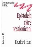 Comentariu biblic. Vol. 17. Epistolele catre tesaloniceni