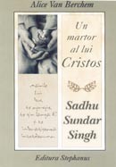 Un martor al lui Cristos. Sadhu Sundar Singh