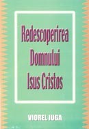 Redescoperirea Domnului Isus Cristos. 56 de predici despre Domnul Isus Cristos