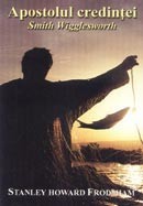 Apostolul credintei. Smith Wigglesworth