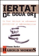 Iertat de doua ori. Un fost detinut se adreseaza parintilor si adolescentilor