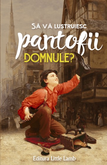 Sa va lustruiesc pantofii, domnule? Istoria lui Robert Rightheart