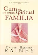 Cum sa iti cresti spiritual familia