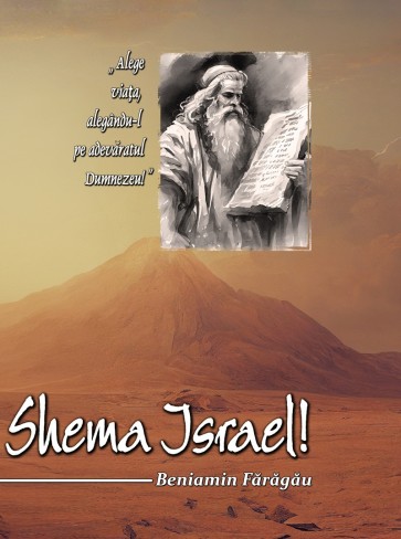 Shema Israel! Alege viata alegandu-L pe adevaratul Dumnezeu!