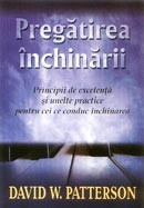 Pregatirea inchinarii. Principii de excelenta si unelte practice pentru cei ce conduc inchinarea