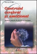 Controlul cerebral si emotional. Manual practic de fericire si sanatate