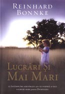 Lucrari si mai mari. 12 intamplari adevarate care te inspira sa faci lucruri mari pentru Dumnezeu