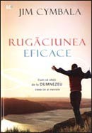 Rugaciunea eficace. Cum sa obtii de la Dumnezeu ceea ce ai nevoie