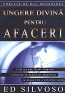 Ungerea divina pentru afaceri. Cum isi pot folosi crestinii influenta in domeniul afacerilor cu scopul de a schimba lumea