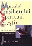 Manualul consilierului crestin. Practicarea consilierii spirituale noutetice