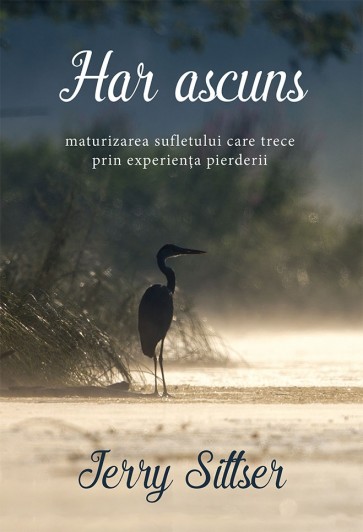 Har ascuns. Maturizarea sufletului care trece prin experienta pierderii