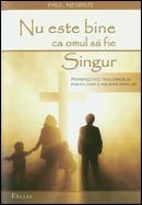 Nu este bine ca omul sa fie singur. Perspective teologice si psihologice asupra familiei