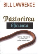 Pastorirea eficienta. Viziune, intelegere si calauzire pentru biserica ta