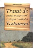 Tratat de istoria interpretarii teologiei Vechiului Testament. Evolutia cercetarii in Romania, Europa Occidentala si spatiul anglo-saxon