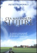 Cea mai inalta slujire. Altadata credinciosii mergeau din sat in sat si predicau Evanghelia