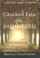 Cautand Fata lui Dumnezeu. 9 meditatii asupra psalmilor