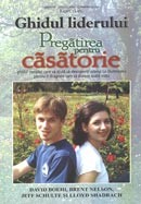 Pregatirea pentru casatorie. Ghidul liderului