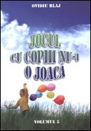 Jocul cu copiii nu-i o joaca. Vol. 5