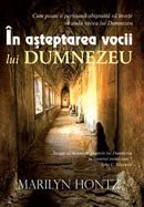 In asteptarea vocii lui Dumnezeu. Cum poate o persoana obisnuita sa invete sa auda vocea lui Dumnezeu