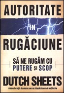 Autoritate in rugaciune. Sa ne rugam cu putere si scop