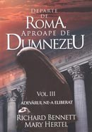 Departe de Roma, aproape de Dumnezeu. Vol. III. Adevarul ne-a eliberat