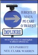 Iubeste-ti viata pe care o traiesti. Trei secrete pentru a te simti implinit - in adancul sufletului tau