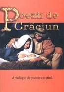 Poezii de Craciun. Antologie de poezie crestina