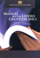 Manual pentru liderii grupelor mici. Seria Studiu biblic financiar