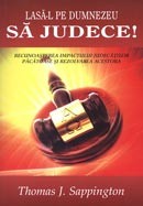 Lasa-L pe Dumnezeu sa judece! Recunoasterea impactului judecatilor pacatoase si rezolvarea acestora