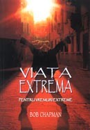 Viata extrema pentru vremuri extreme. Traind pentru Isus in secolul 21