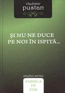 Si nu ne duce pe noi in ispita...