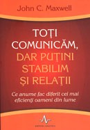 Toti comunicam, dar putini stabilim relatii. Ce anume fac diferit cei mai eficienti oameni din lume