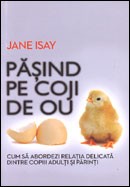 Pasind pe coji de ou. Cum sa abordezi relatia delicata dintre copiii adulti si parinti