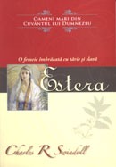 Estera. O femeie imbracata cu tarie si slava. Colectia "Oameni mari din Cuvantul lui Dumnezeu"