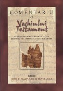 Comentariu al Vechiului Testament. O expunere a Scripturilor facuta de profesori de la Seminarul Teologic Dallas