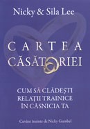 Cartea casatoriei. Cum sa cladesti relatii trainice in casnicia ta