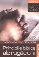 Principiile biblice ale rugaciunii. Rugaciunea face diferenta