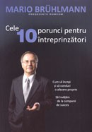 Cele 10 porunci pentru intreprinzatori. Cum sa incepi si sa conduci o afacere proprie. Sa invatam de la companii de succes