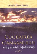 Cucerirea Canaanului. Lupta si victorie in viata de credinta