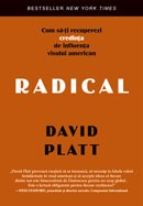 Radical. Cum sa-ti recuperezi credinta de sub influenta visului american