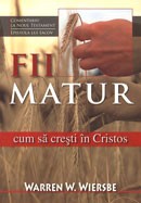 Fii matur. Cum sa cresti in Cristos. Comentariu la Noul Testament - Epistola lui Iacov