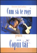 Cum sa te rogi pentru copiii tai