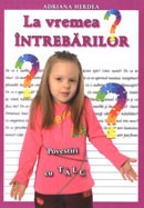 La vremea intrebarilor. Povestiri cu talc