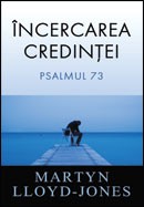 Incercarea credintei. Psalmul 73