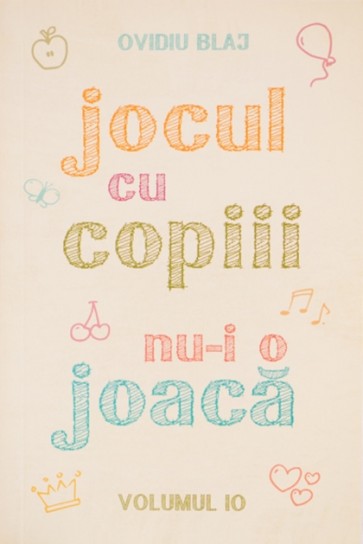 Jocul cu copiii nu-i o joaca. Vol. 10