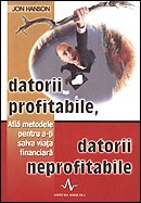 Datorii profitabile, datorii neprofitabile. Afla metodele pentru a-ti salva viata financiara