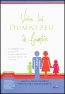 Voia lui Dumnezeu in familie. O perspectiva crestina contemporana asupra vietii de familie